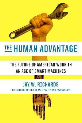 The Human Advantage(English, Hardcover, Richards Jay W.)