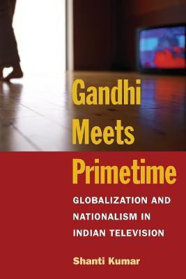 Gandhi Meets Primetime(English, Paperback, Kumar Shanti)