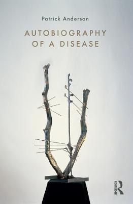 Autobiography of a Disease(English, Electronic book text, Anderson Patrick)