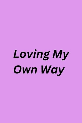 Loving My Own Way(English, Paperback, Joshua Angel)
