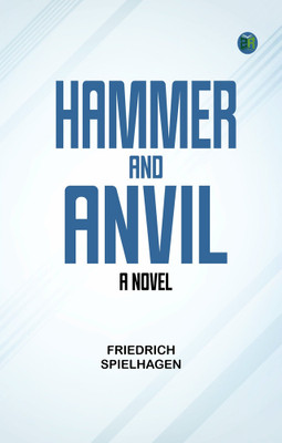 Hammer and Anvil A Novel(Paperback, Friedrich Spielhagen)