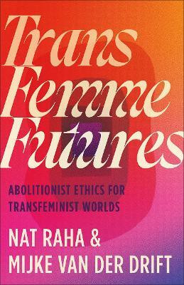 Trans Femme Futures(English, Paperback, Raha Nat)