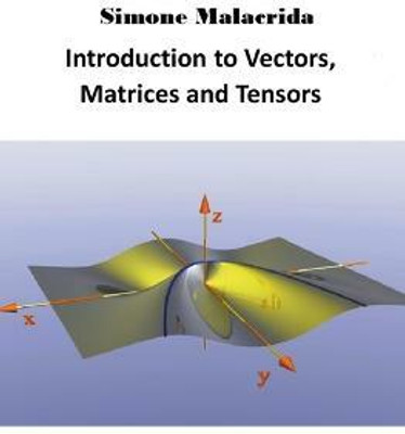 Introduction to Vectors, Matrices and Tensors(English, Paperback, Malacrida Simone)