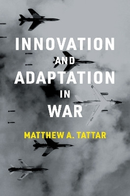 Innovation and Adaptation in War(English, Paperback, Tattar Matthew A.)
