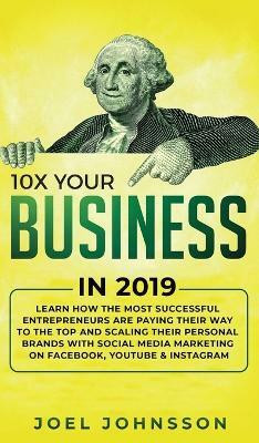 10X Your Business in 2019(English, Hardcover, Johnsson Joel)