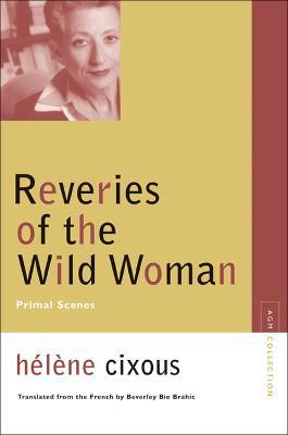 Reveries of the Wild Woman(English, Paperback, Cixous Helene)