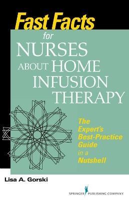 Fast Facts for Nurses about Home Infusion Therapy(English, Paperback, Gorski Lisa A.)