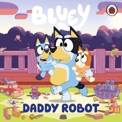 Bluey: Daddy Robot(English, Board book, Bluey)
