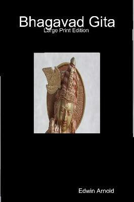 Bhagavad Gita: Large Print Edition(English, Paperback, Arnold Edwin Sir)