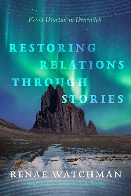 Restoring Relations Through Stories(English, Paperback, Watchman Renae)
