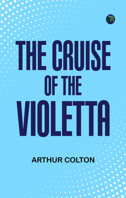 The Cruise of The Violetta(Paperback, Arthur Colton)