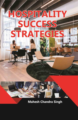 Hospitality Success Strategies  - Hotel and Travel Tourism(Hardcover, Mahesh Chandra Singh)
