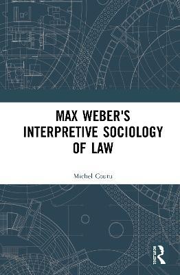 Max Weber's Interpretive Sociology of Law(English, Paperback, Coutu Michel)