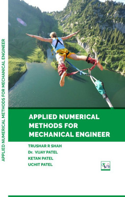 APPLIED NUMERICAL METHODS FOR MECHANICAL ENGINEER(Paperback, Prof. TRUSHAR R SHAH, Dr. VIJAY PATEL, Prof. KETAN PATEL, Prof. UCHIT PATEL)
