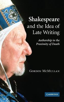 Shakespeare and the Idea of Late Writing(English, Hardcover, McMullan Gordon)