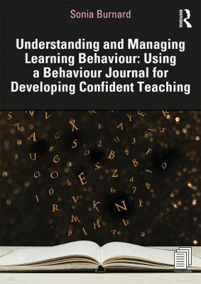 Understanding and Managing Learning Behaviour: Using a Behaviour Journal for Developing Confident Teaching(English, Paperback, Burnard Sonia)