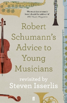 Robert Schumann's Advice to Young Musicians(English, Paperback, Isserlis Steven)
