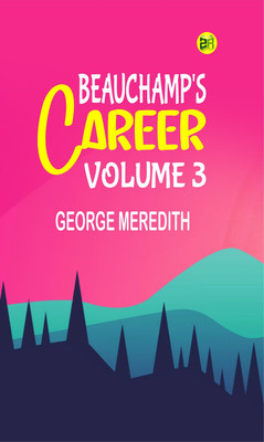 Beauchamp's Career Volume 3(Paperback, GEORGE MEREDITH)