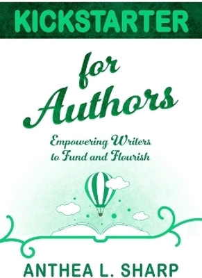 Kickstarter for Authors(English, Paperback, Sharp Anthea L)