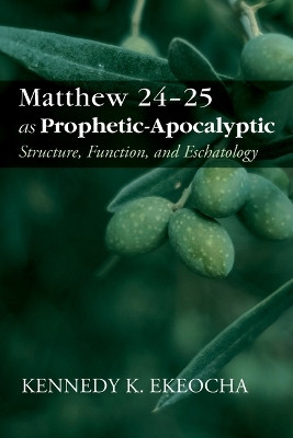 Matthew 24-25 as Prophetic-Apocalyptic(English, Paperback, Ekeocha Kennedy K)