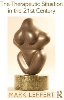 The Therapeutic Situation in the 21st Century(English, Paperback, Leffert Mark)