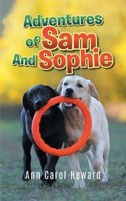 Adventures of Sam And Sophie(English, Paperback, Ann Carol Heward)