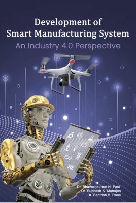 Development of Smart Manufacturing System: An Industry 4.0 Perspective(Paperback, Dr. Bhaveshkumar N. Pasi ,Dr. Subhash K. Mahajan, Dr. Santosh Rane)