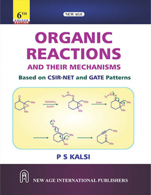 Organic Reactions and Their Mechanisms | Based on CSIR-NET and GATE Patterns(Paperback, P S Kalsi)