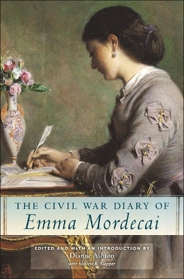 The Civil War Diary of Emma Mordecai(English, Hardcover, Ashton Dianne)
