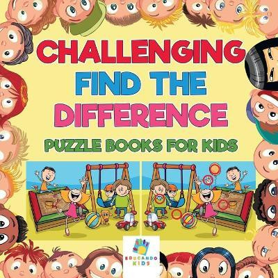 Challenging Find the Difference Puzzle Books for Kids(English, Paperback, Educando Kids)