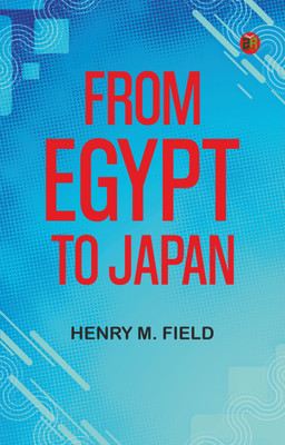 From Egypt to Japan(Paperback, Henry M. Field)