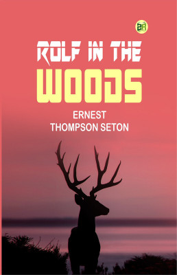 Rolf in the Woods(Paperback, Ernest Thompson Seton)