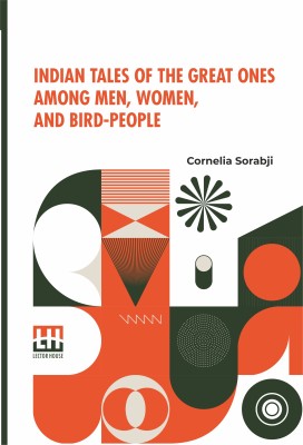 Indian Tales Of The Great Ones Among Men, Women, And Bird-People(Paperback, Cornelia Sorabji)