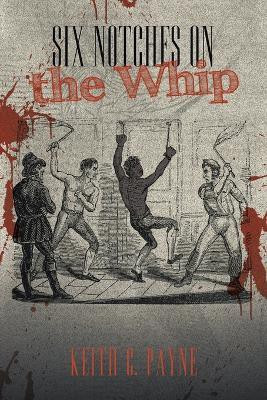 Six Notches on the Whip(English, Paperback, Payne Keith C)