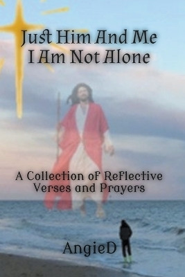 Just Him And Me, I Am Not Alone(English, Paperback, Angied)