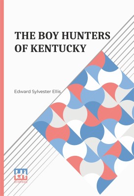 The Boy Hunters Of Kentucky(English, Paperback, Ellis Edward Sylvester)