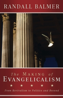 The Making of Evangelicalism(English, Paperback, Balmer Randall)