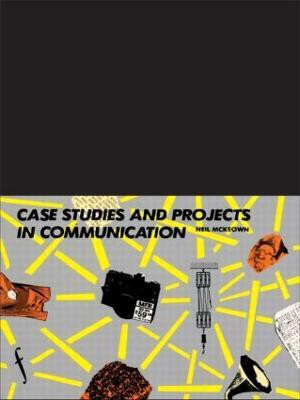 Case Studies and Projects in Communication(English, Paperback, McKeown Neil)