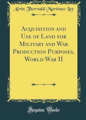 Acquisition of Property for War Purposes(Paperback, United States. Dept. of justice. Lands division.)