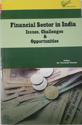 Financial Sector in India Issues Challenges and Opportunities(Paperback, Editor : Dr Pavnesh Kumar)