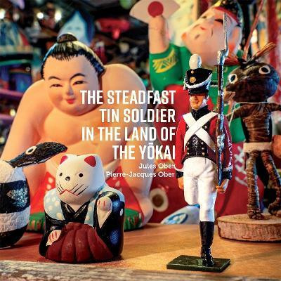 The Steadfast Tin Soldier in the Land of the Yokai(English, Hardcover, Ober Jules)