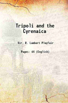 Tripoli and the Cyrenaica 1889 [Hardcover](Hardcover, Sir, R. Lambert Playfair)