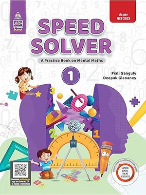 Speed Solver Book 1+ A Practice Book on Mental Maths + Mental Math + Talent Search and Olympiad Tests+ Children Book(S Chand and Company Ltd, Piali Ganguly, Deepak Giananey)