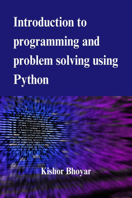 Introduction to programming and problem solving using Python(English, Paperback, Kishor Bhoyar)