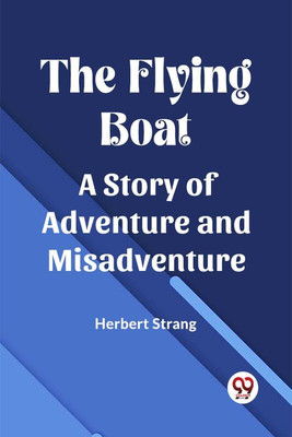 The Flying BoatA Story of Adventure and Misadventure (Edition2023)(English, Paperback, Strang Herbert)
