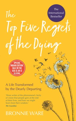 The Top Five Regrets of the Dying  - A Life Transformed by the Dearly Departing(English, Paperback, unknown)