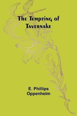 The Tempting of Tavernake(English, Paperback, Oppenheim E Phillips)