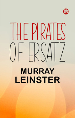 The Pirates of Ersatz(Paperback, Murray Leinster)