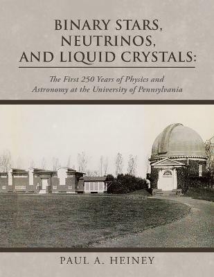 Binary Stars, Neutrinos, and Liquid Crystals(English, Paperback, Heiney Paul A)