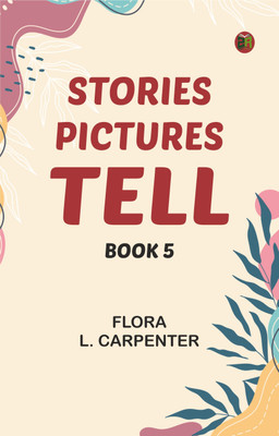 Stories Pictures Tell. Book 5(Paperback, Flora L. Carpenter)